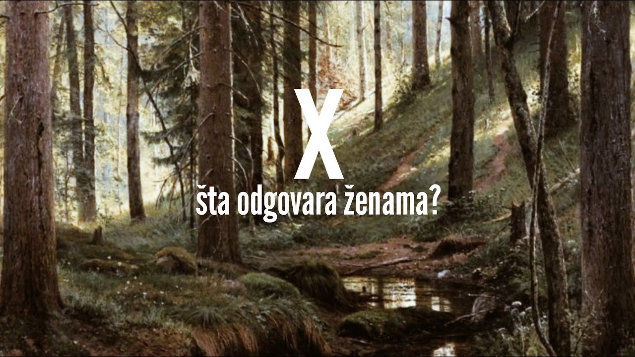 x - šta odgovara ženama? (official video)