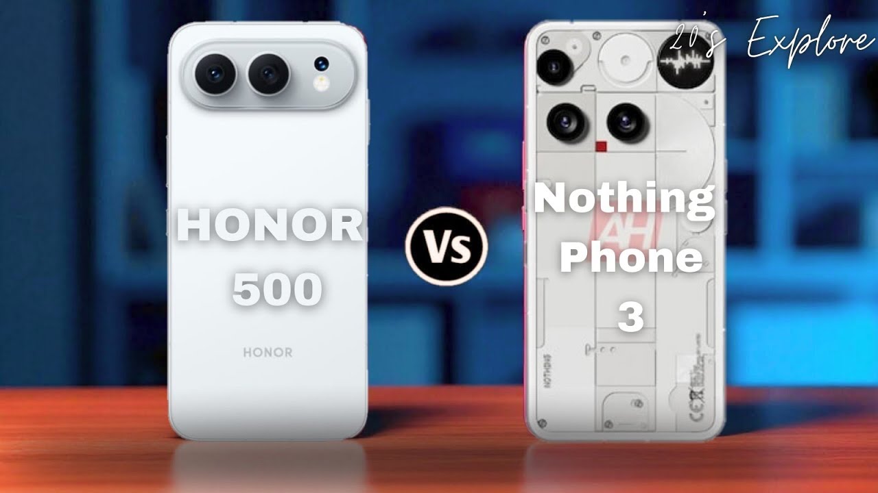 Honor 500 vs Nothing Phone 3 &ndash; Best Mid‑Range Smartphone Comparison 2026?
