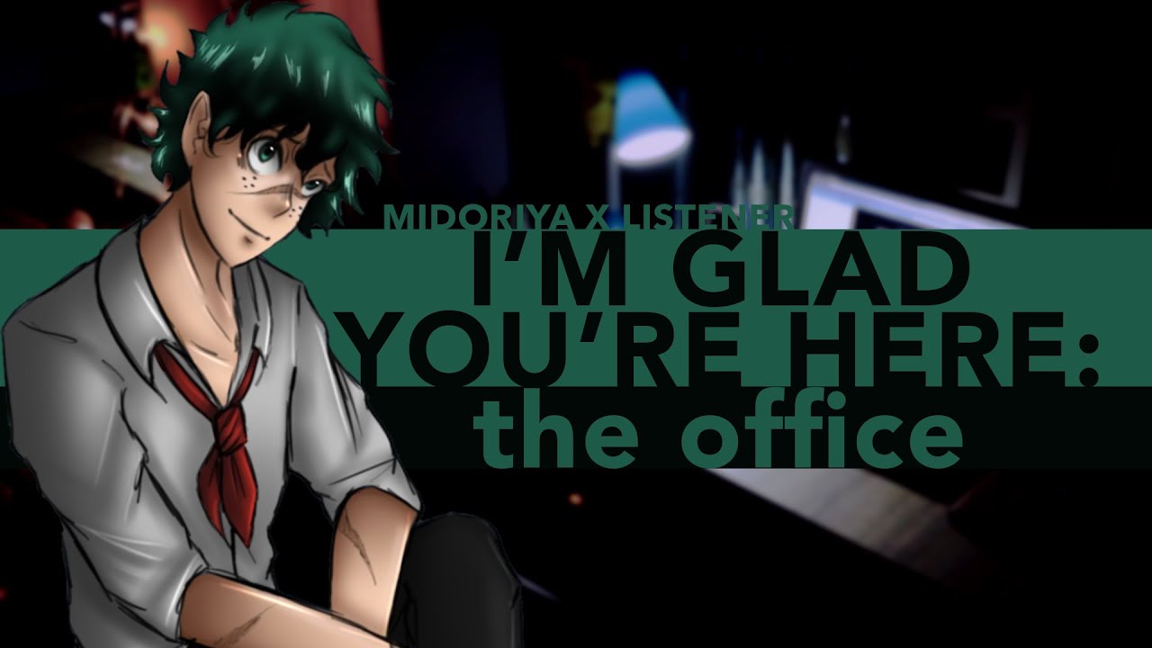 Я рад, что ты здесь: Офис | Изуку Мидория x Слушатель {Чтение фанфика BNHA ASMR}