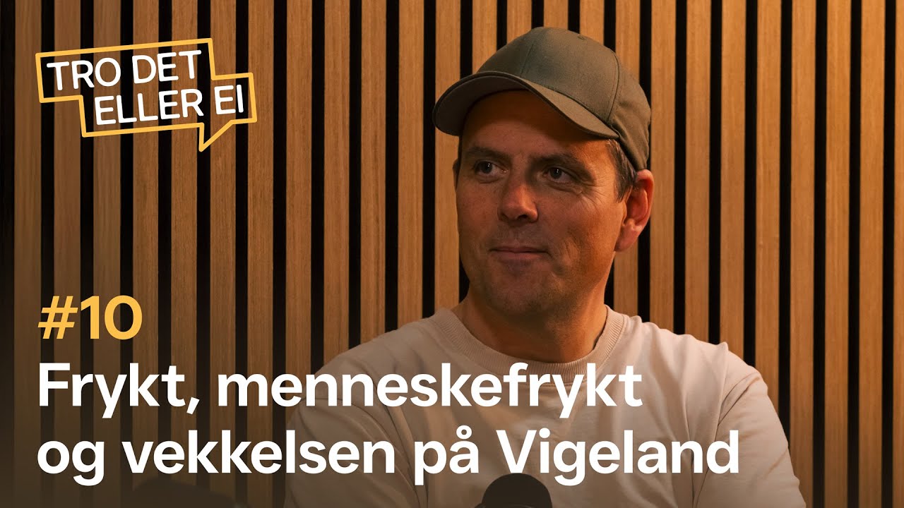 Frykt, menneskefrykt og vekkelsen på Vigeland – Arthur Robertsen