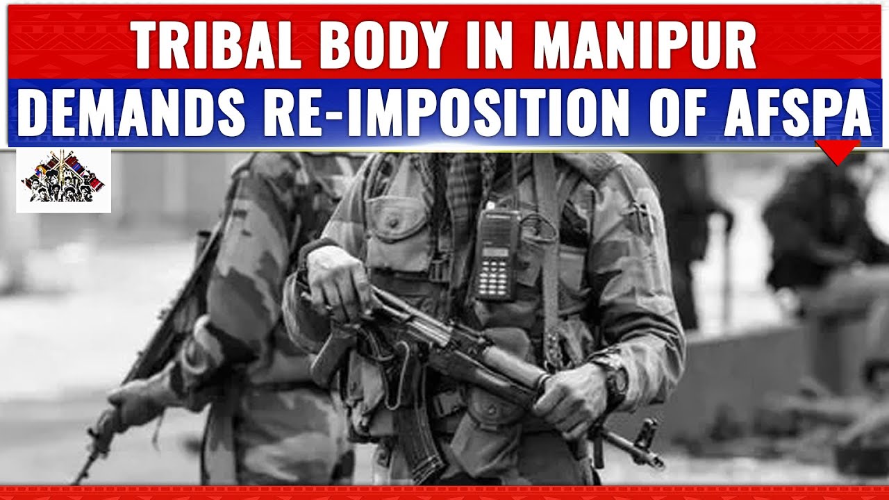 TRIBAL BODY DEMANDS RE-IMPOSITION OF AFSPA IN MANIPUR HOURS AFTER MURDER OF ARMY PERSONNEL