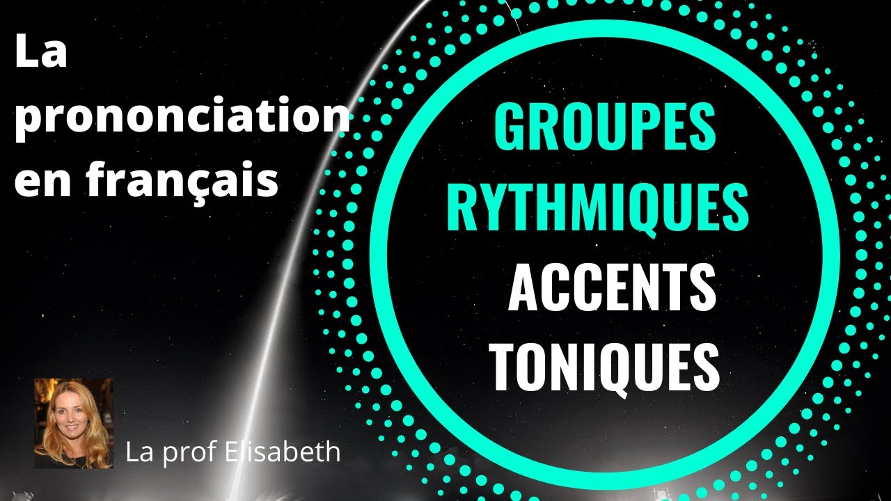 Groupe rythmique et accent tonique en français. Prononcer correctement le français.
