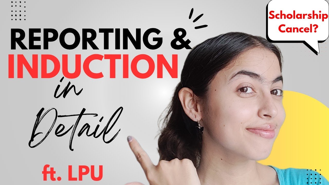 INDUCTION & REPORTING, HOSTEL ACCOMODATION PROCESS IN DETAIL AT LPU |SCHOLARSHIP CANCELLATION POINTS