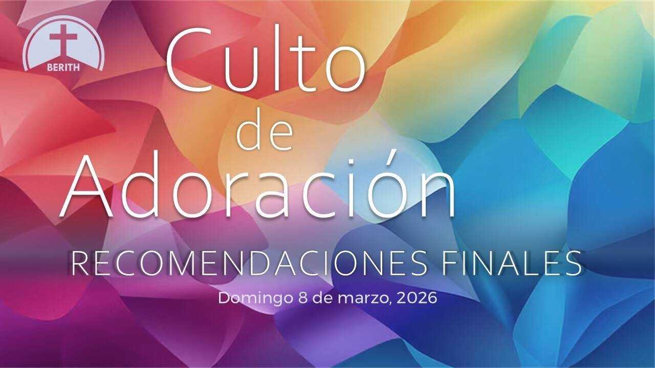 Culto de adoración Matutino - 8 de marzo, 2026 - Berith