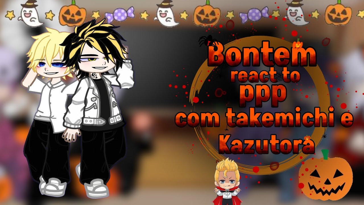 Bontem React to ppp com Takemichi e Kazutora