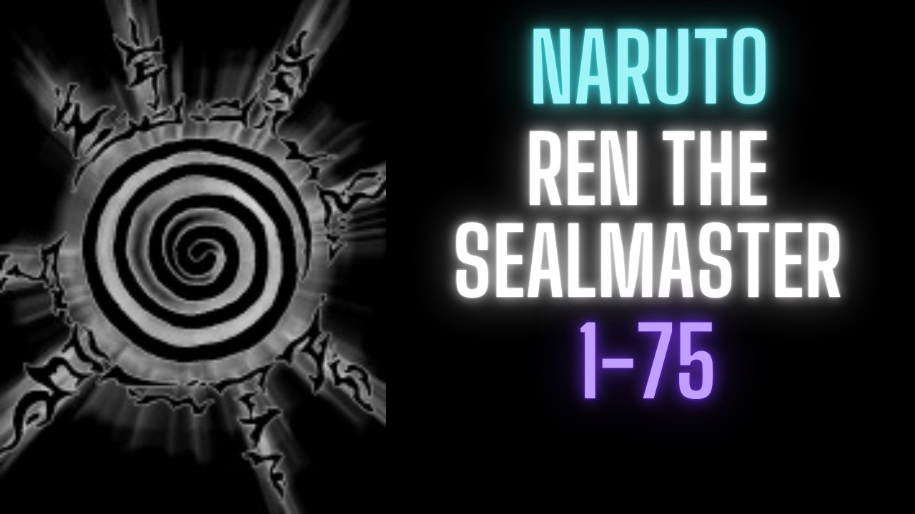 Naruto: Ren the Sealmaster | Part 4