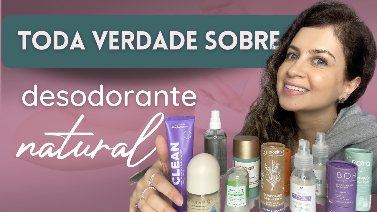 TODA VERDADE SOBRE DESODORANTE NATURAL - dicas para transi&ccedil;&atilde;o e op&ccedil;&otilde;es leves, m&eacute;dios e intensivos