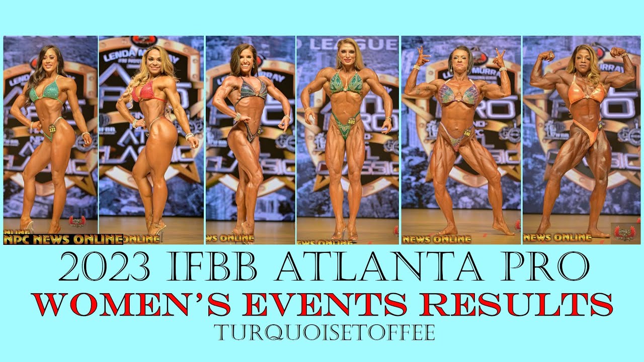 2023 IFBB Atlanta Pro Bikini, Wellness, Fitness, Figure, Women's Physique, and Bodybuilding Results