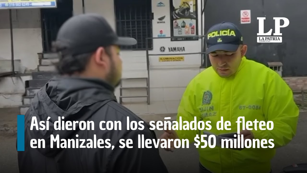 Así dieron con los señalados de fleteo en Manizales, se llevaron $50 millones en El Cable