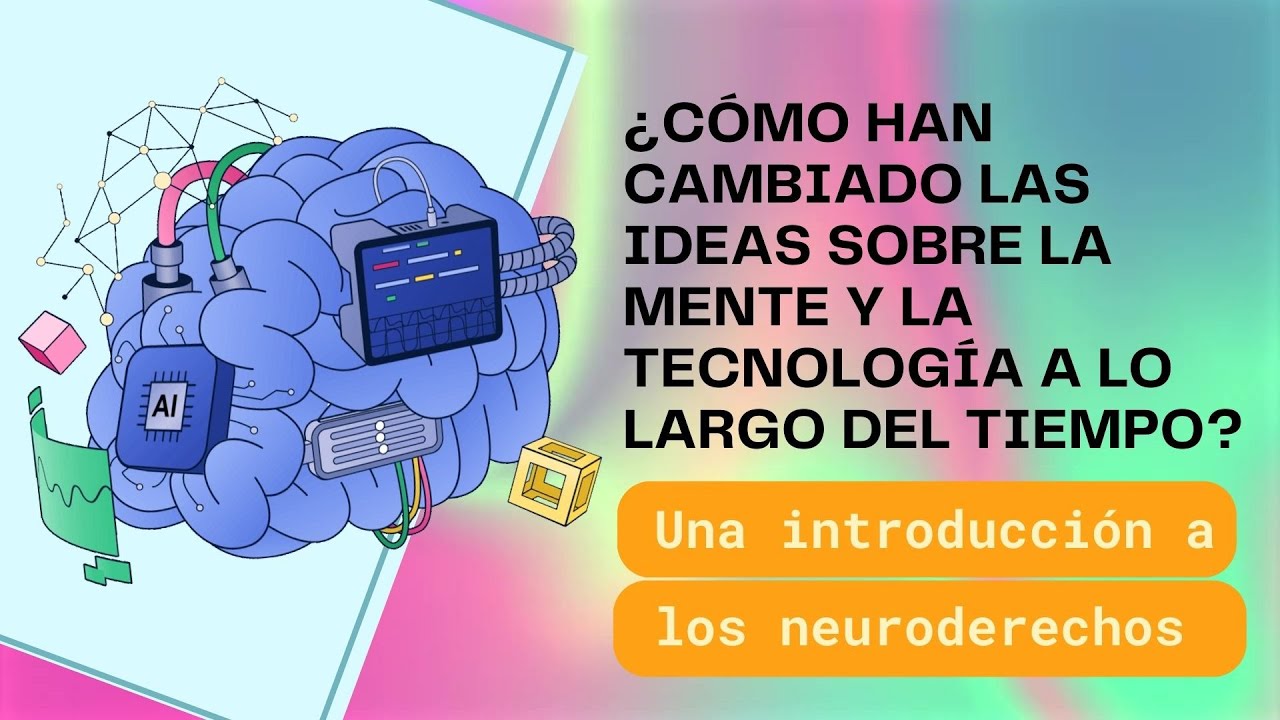 Ideas sobre la mente, tecnología y neuroderechos. ¿Cómo han cambiado a lo largo del tiempo?