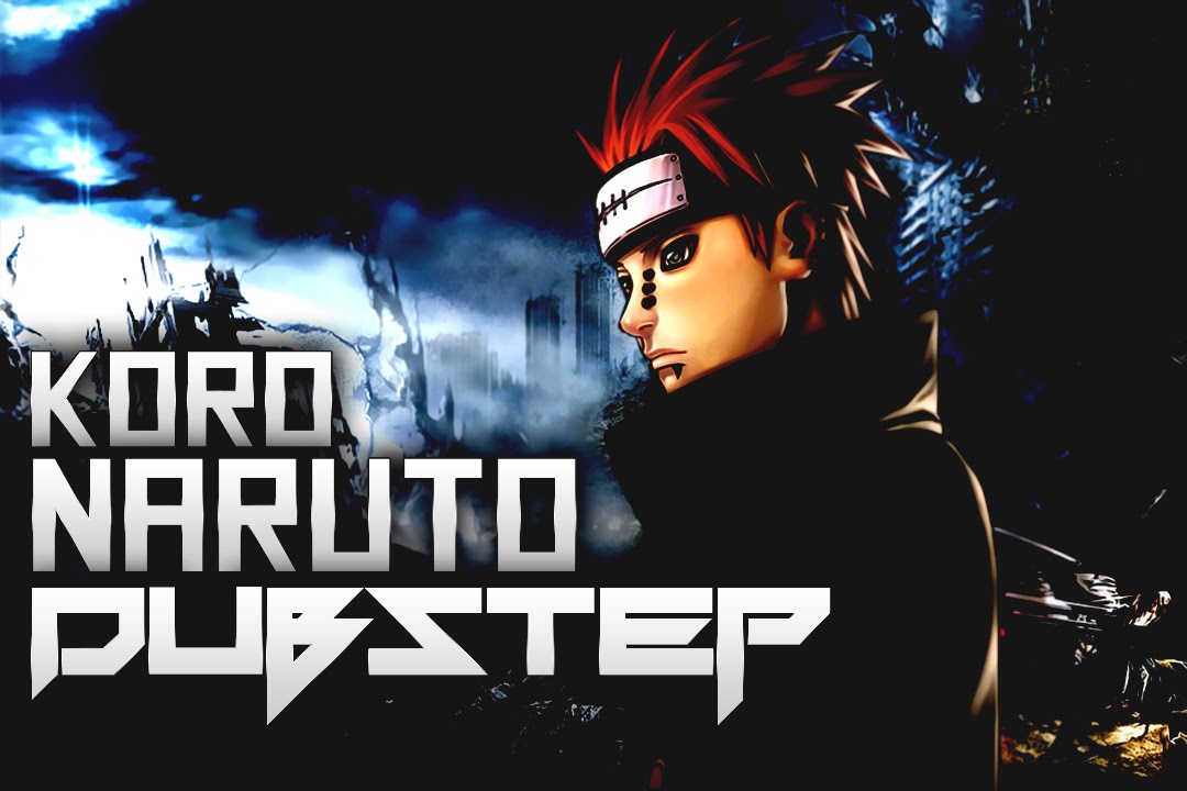 【Dubstep】Koro - Pain's Peace (Naruto)
