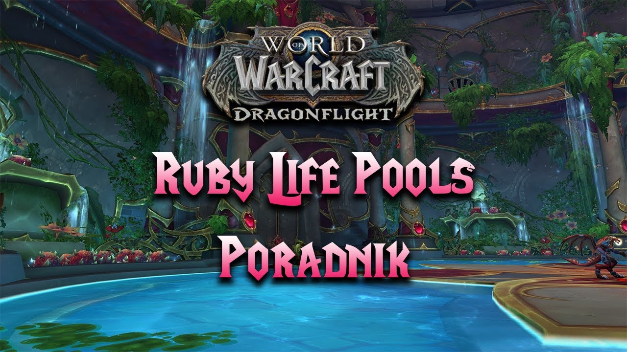 Poradnik: Ruby Life Pools Mythic+ | World of Warcraft: Dragonflight