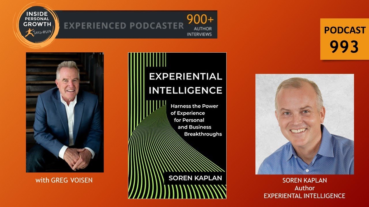Podcast 993: Experiential Intelligence with Soren Kaplan
