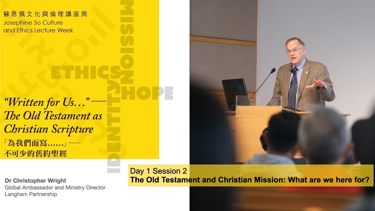 The Old Testament and Christian Mission: What are we here for? (2) — Speaker: Dr Christopher Wright