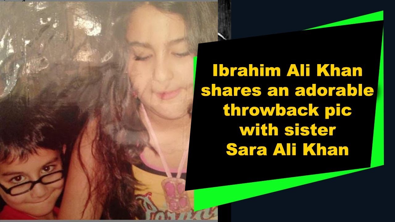 Ibrahim Ali Khan shares an adorable throwback pic with sister Sara Ali Khan