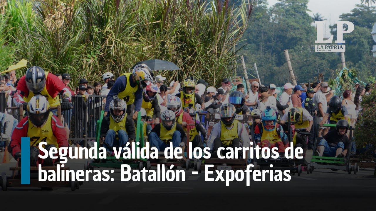 Segunda válida de los carritos de balineras de la Feria de Manizales 2026: Batallón - Expoferias