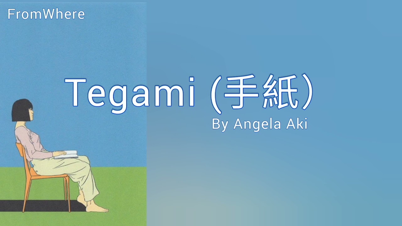 Tegami (手紙）- Angela Aki [Kanji / ROM / Myan]