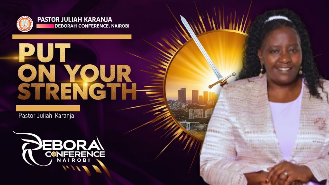 Put On Your Strength || Pastor Juliah Karanja || Deborah Ladies Conference