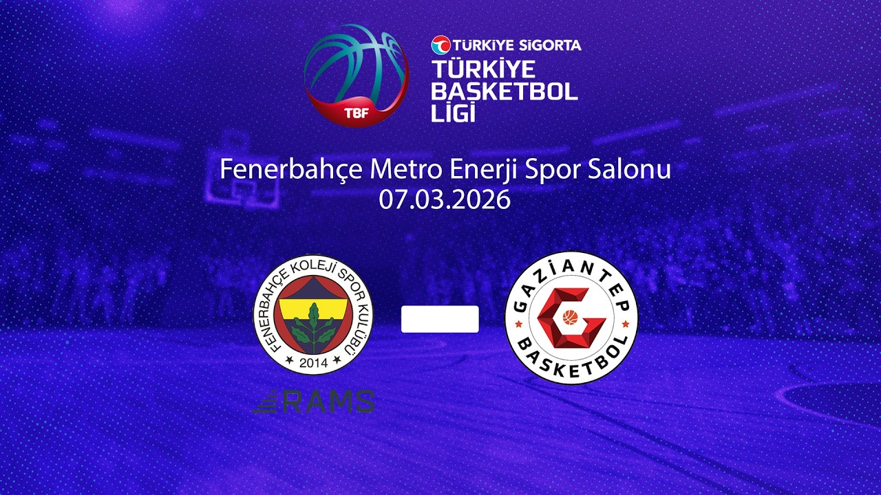 Fenerbahçe Koleji Rams – Gaziantep Basketbol Türkiye Sigorta Türkiye Basketbol Ligi 27.Hafta