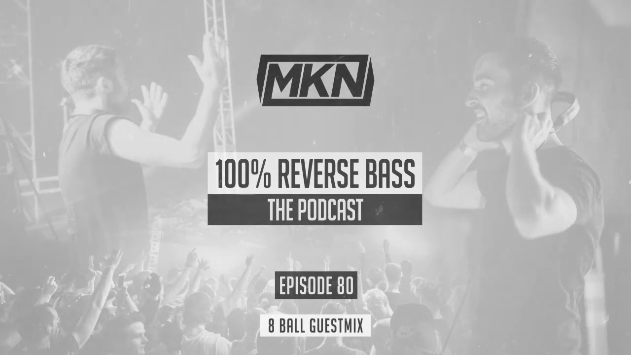 MKN | 100% Reverse Bass | Episode 80 (8 Ball Guestmix)
