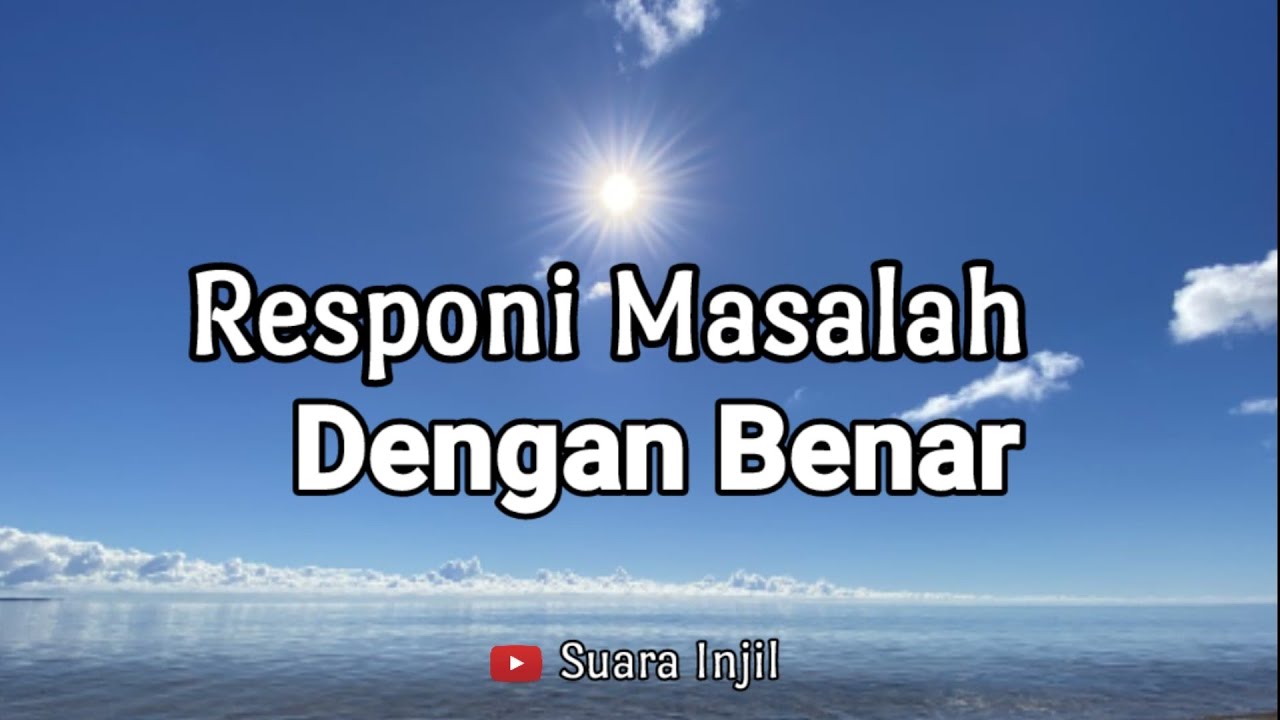 Responi Masalah Dengan Benar. Renungan Dan Doa Malam Suara Injil.