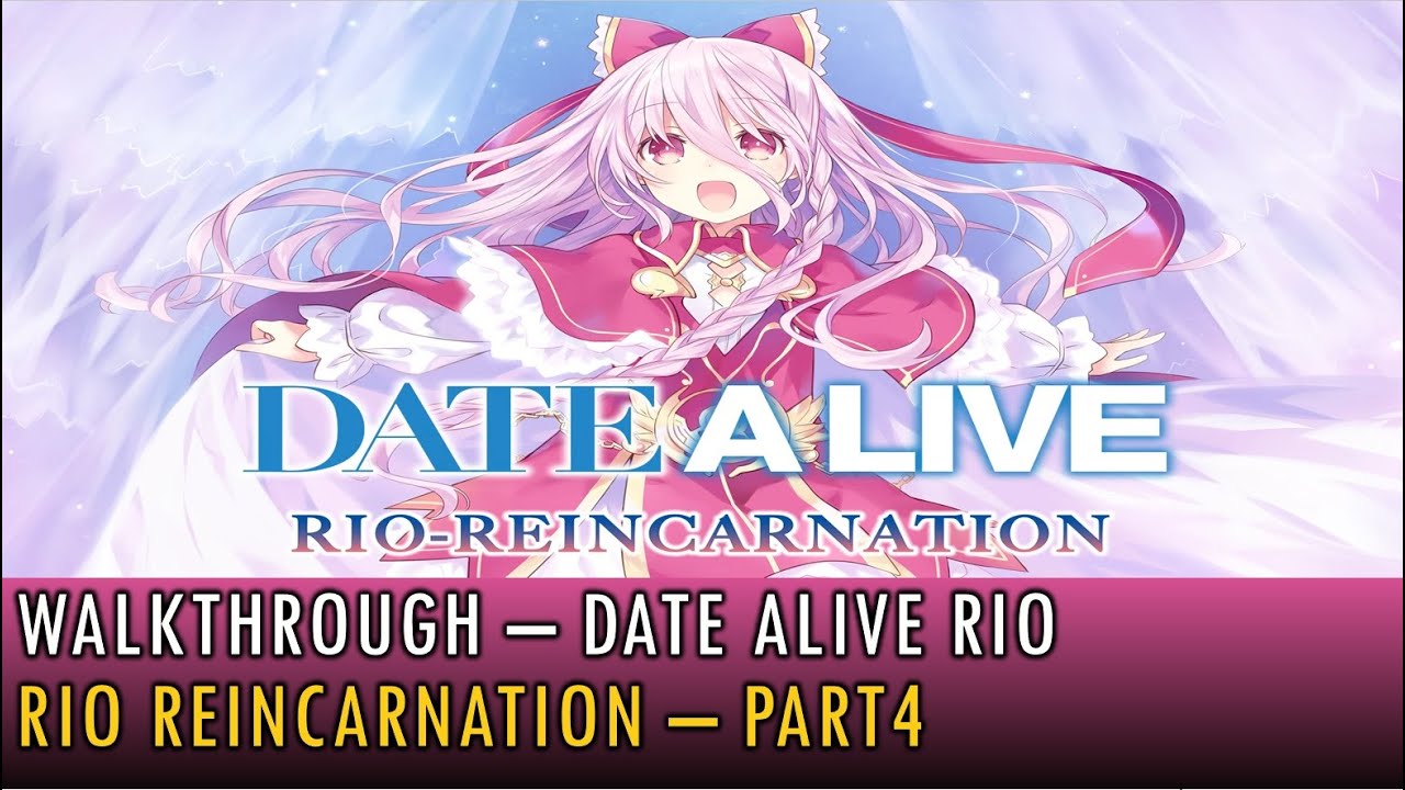 [15] Walkthrough - Date Alive Rio-Reincarnation - Rio Reincarnation - Part4 (4K, 60fps)
