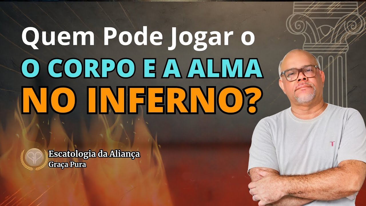 Temei o Que Pode Jogar CORPO E ALMA NO INFERNO