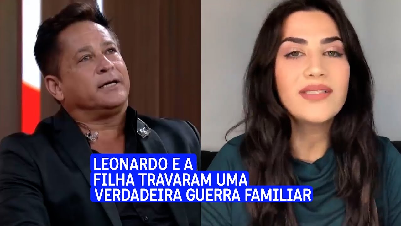 Leonardo e a filha travaram uma verdadeira guerra familiar