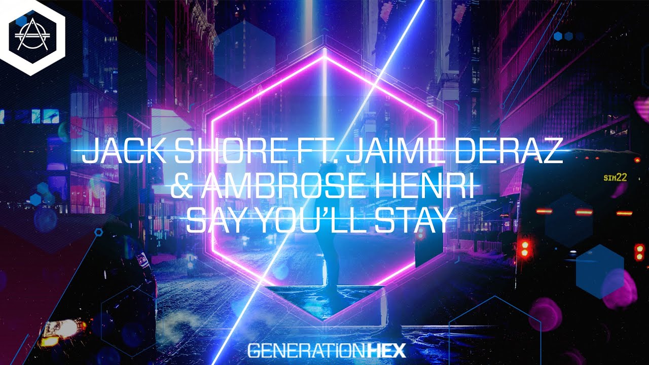 Jack Shore - Say You’ll Stay ft. Jaime Deraz, Ambrose Henri (Official Audio)