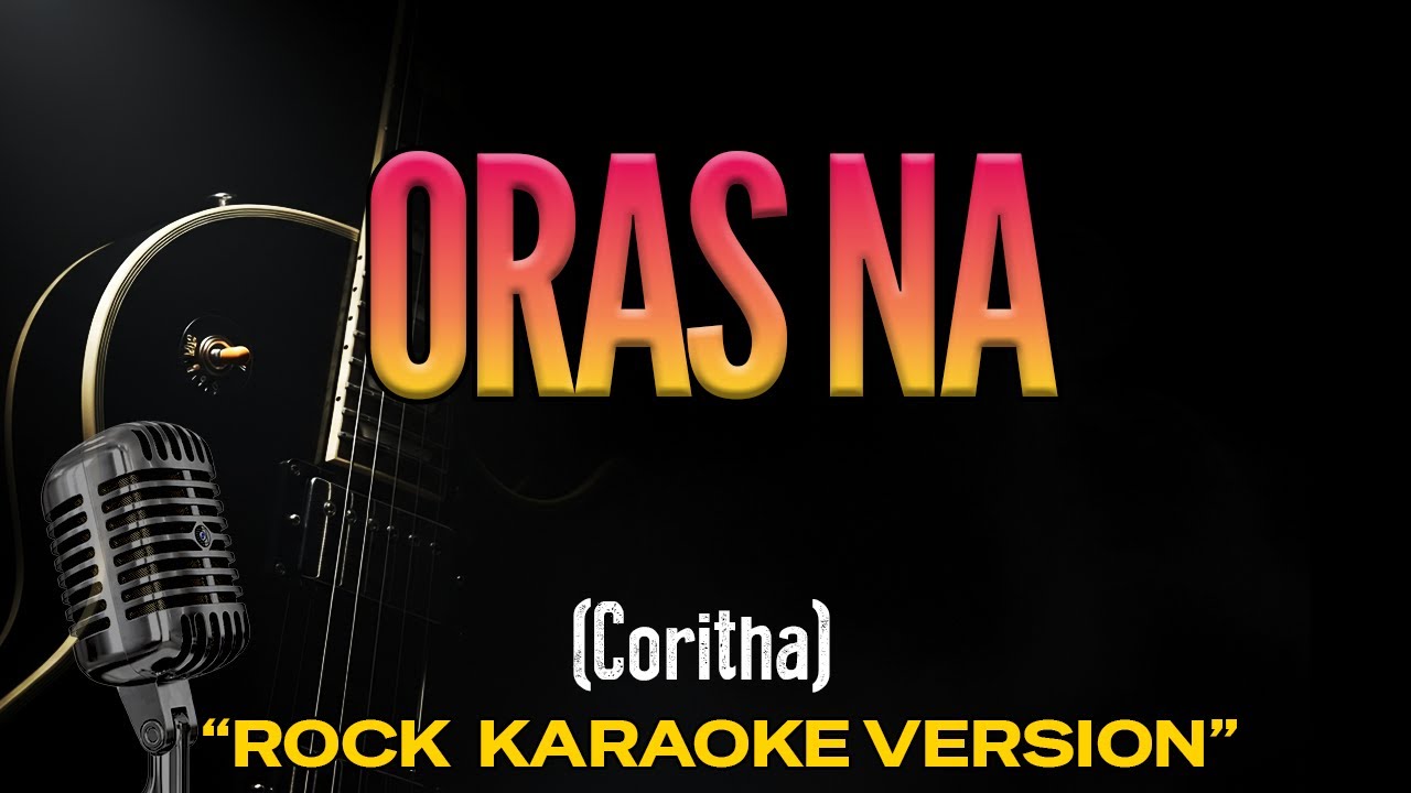 Oras Na - Coritha (Rock Karaoke Version)