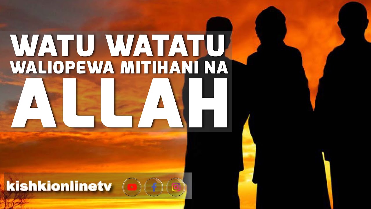 WATU WATATU WALIOPEWA MITIHANI NA ALLAH, KHUTBA IJUMAA SHEIKH KISHK.