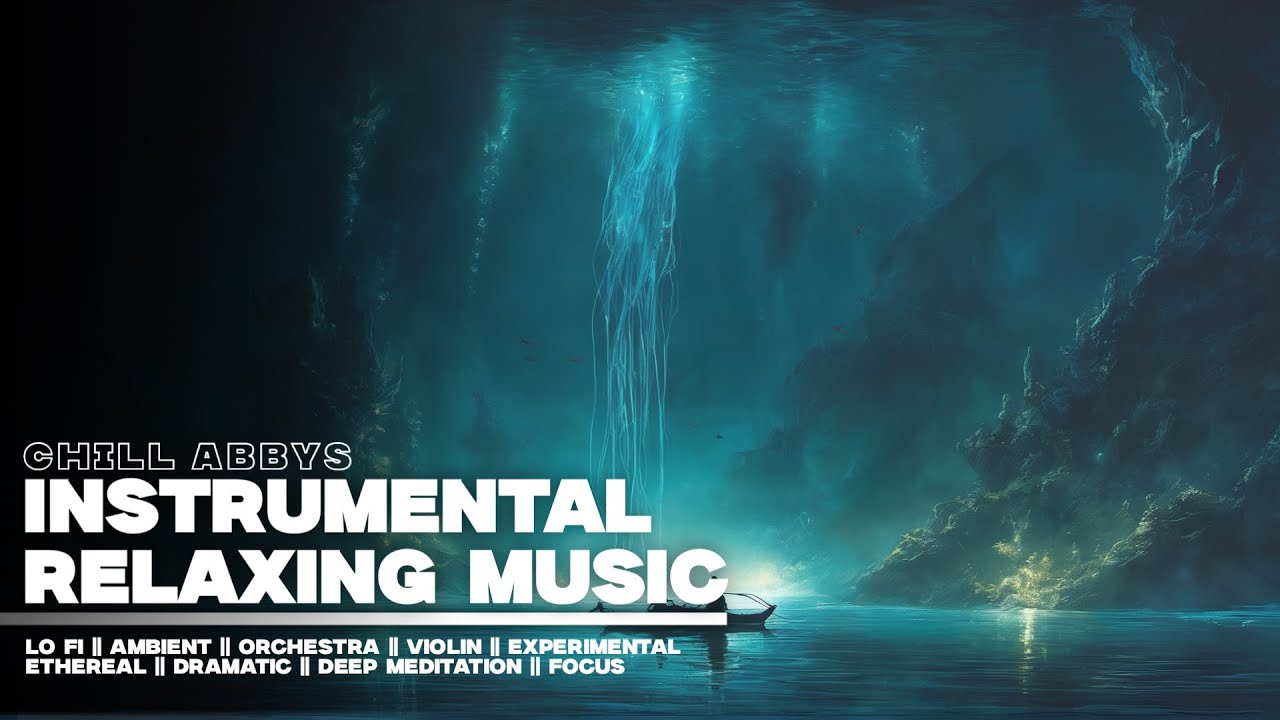 Instrumental Relaxing Music || 52 || Violin - Dark Ambient - Lo Fi - Deep Ocean - Orchestra