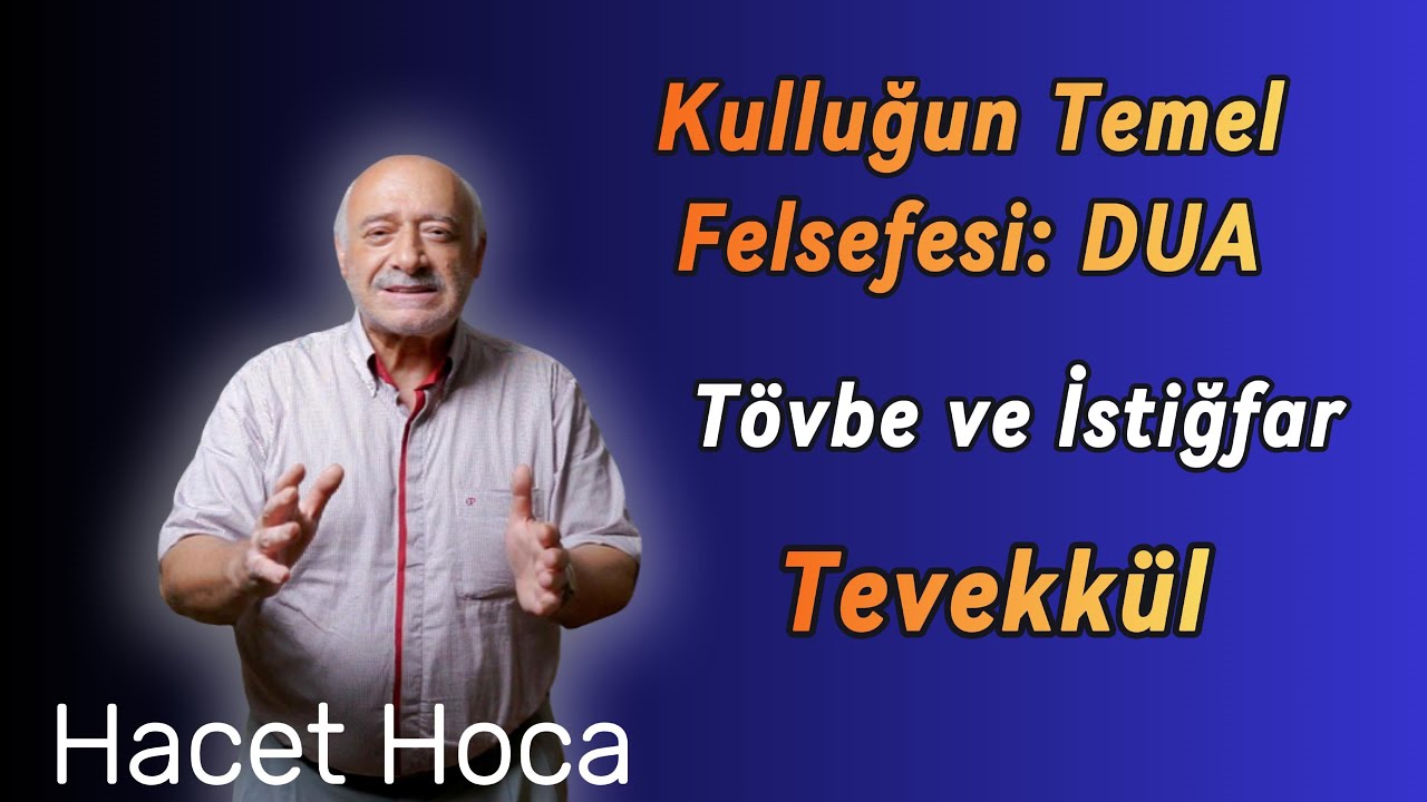 24. B&Ouml;L&Uuml;M | Dua ve Tevekk&uuml;l - T&ouml;vbe ve İstiğfar | MUSTAFA HACET