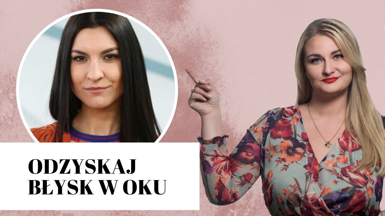 ODZYSKAJ BŁYSK W OKU x Basia Pasek | Karolina Cwalina #girlTALK