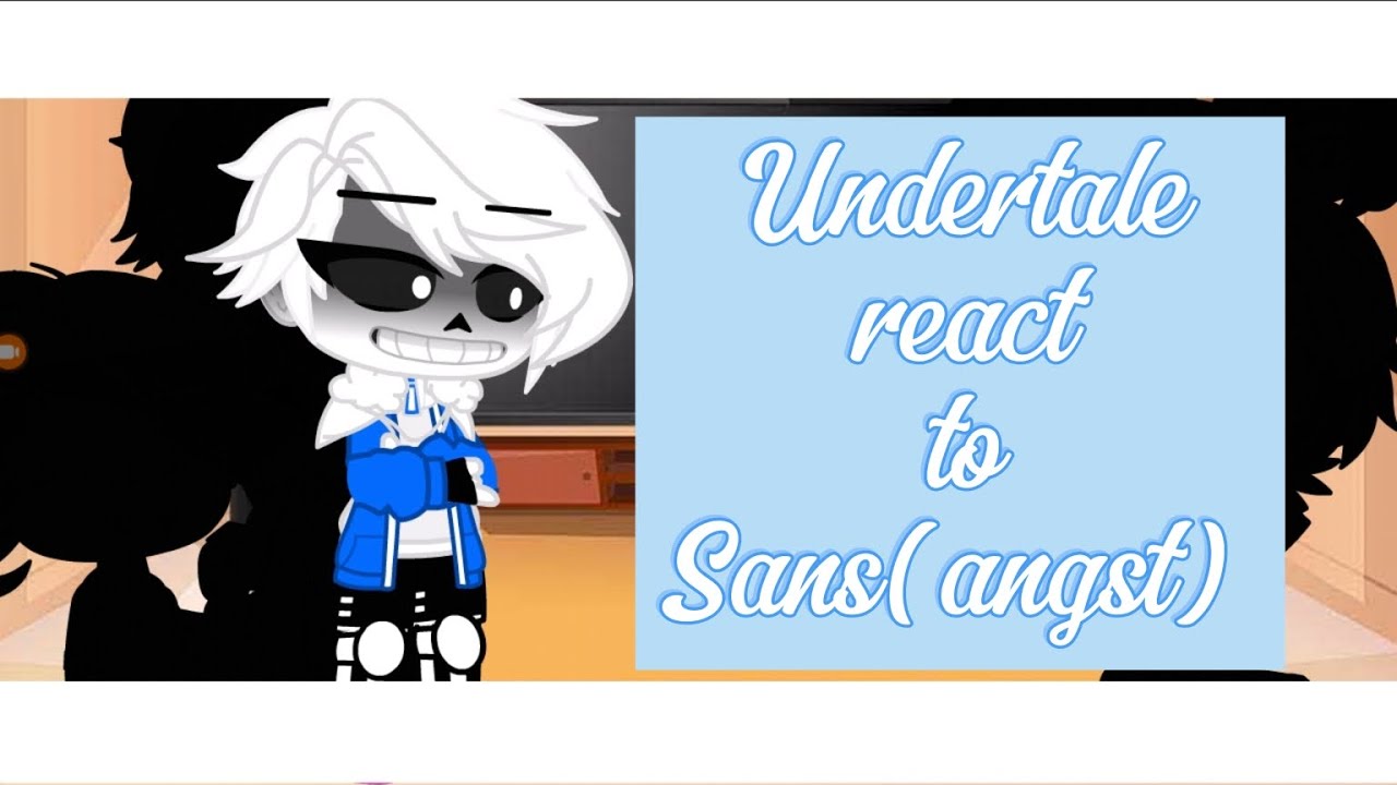 Undertale react to sans (angst) (Gacha nox)