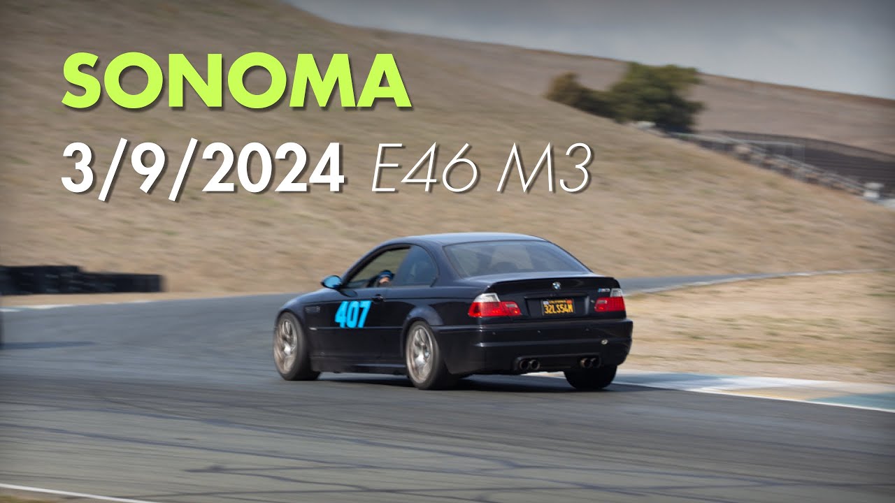E46 M3 Trackday #23 - Sonoma Raceway - SpeedSF 3/9/24