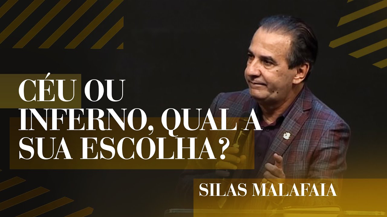 Pastor Silas Malafaia  - Céu ou Inferno, qual a sua escolha?