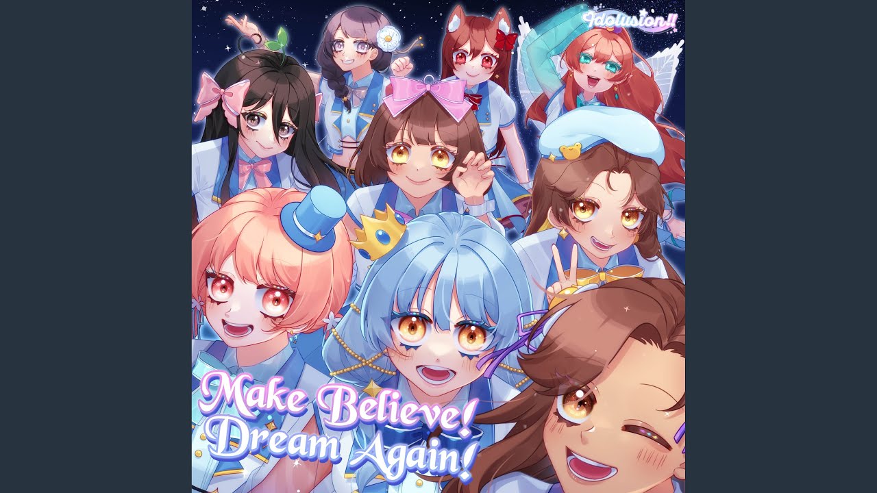 Make Believe! Dream Again!