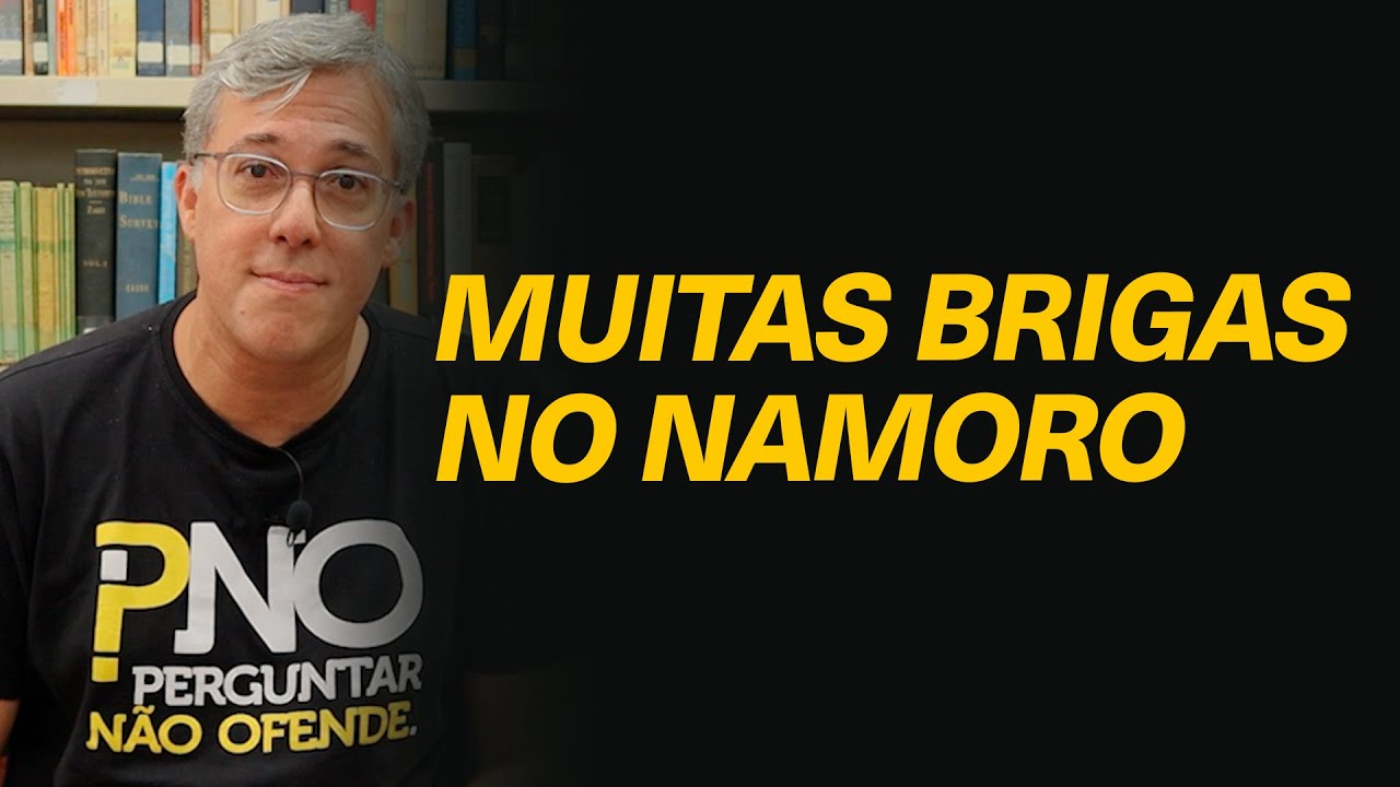 Um namoro com brigas é motivo para pensar que o casamento será frustrado? - @HeberCamposJrOficial #405