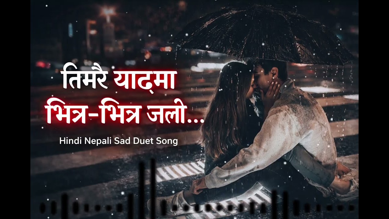 तिम्रै यादमा भित्र भित्र जली जली बाँचेको छु hindi nepali mixing song New songs lyrics 