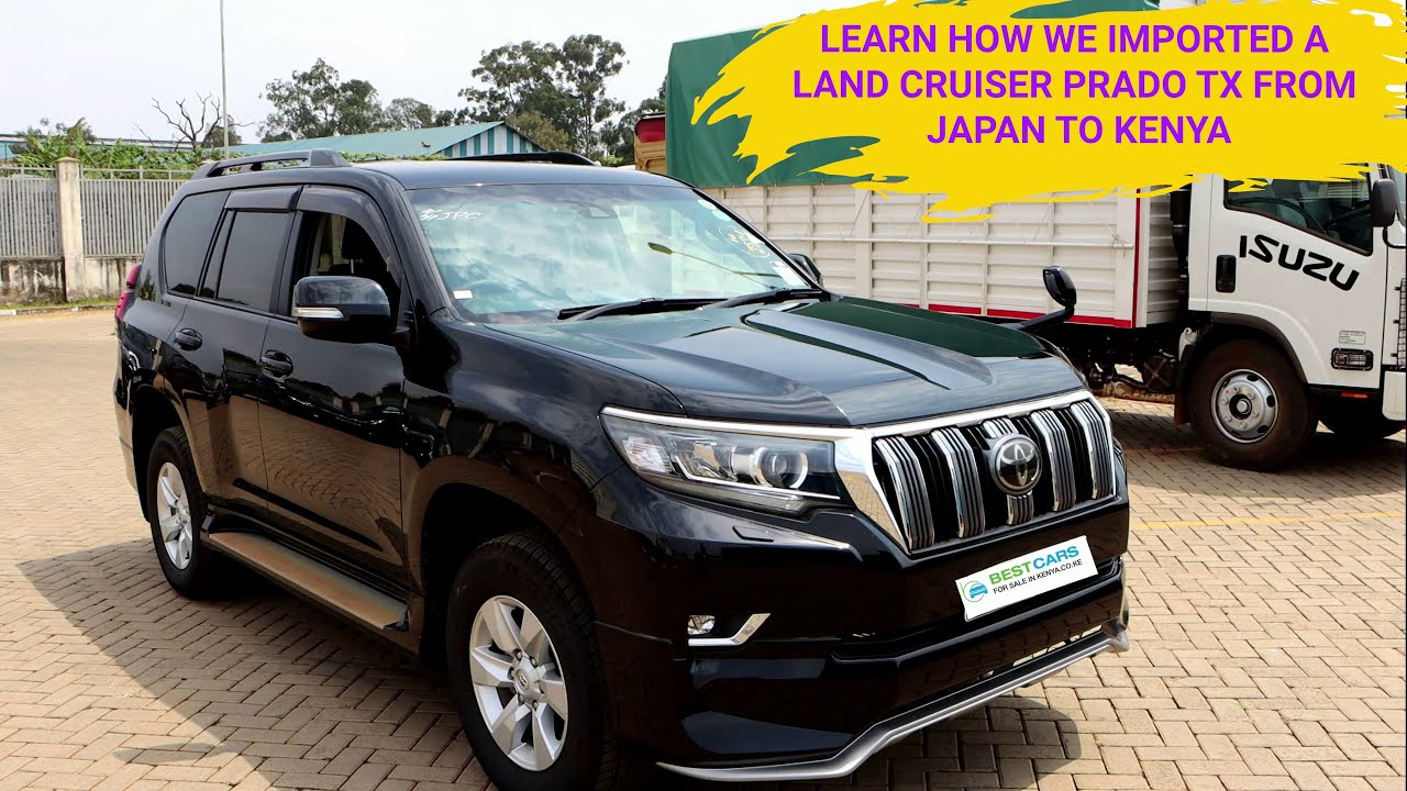 How We Imported a Toyota Land Cruiser Prado from Japan to Kenya/ Car Importation from Japan to Kenya