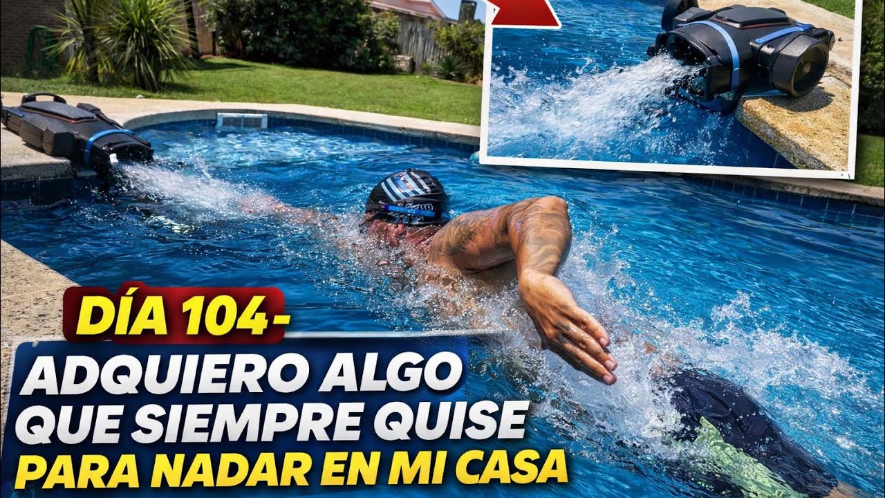 DÍA 104 - ADQUIERO ALGO QUE SIEMPRE QUISE PARA NADAR EN MI CASA