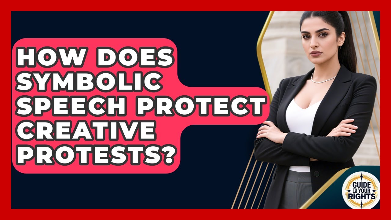 How Does Symbolic Speech Protect Creative Protests? - Guide To Your Rights