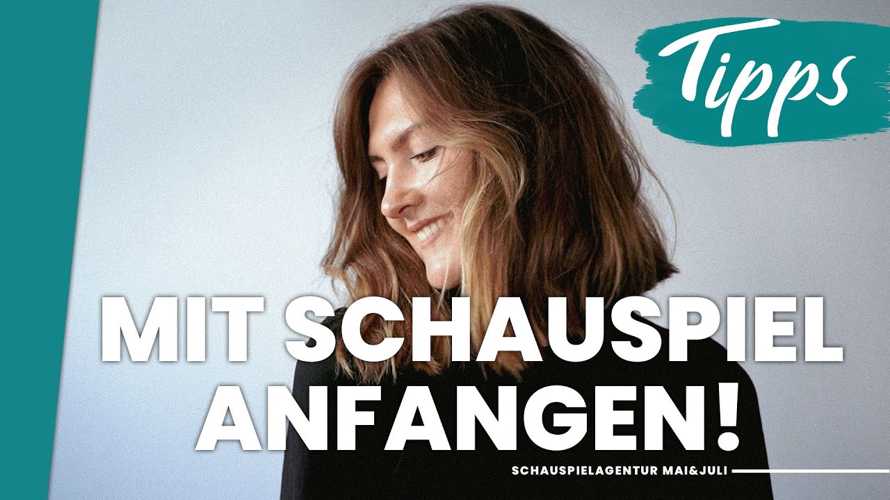 MIT SCHAUSPIEL ANFANGEN 🎥 SCHAUSPIELER WERDEN? TIPPS FÜR SCHAUSPIEL ANFÄNGER