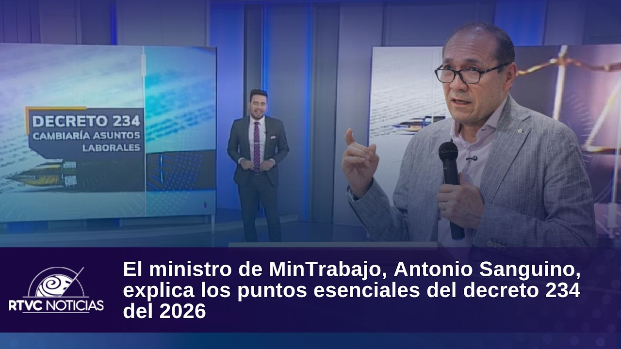 El ministro de MinTrabajo, Antonio Sanguino, explica los puntos esenciales del decreto 234 del 2026