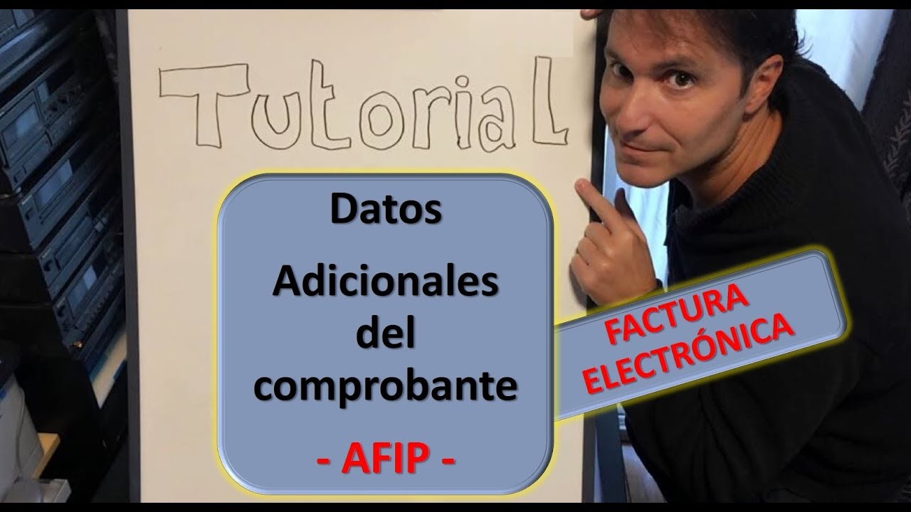 Tutorial DATOS ADICIONALES DEL COMPROBANTE - Afip - FACTURA ELECTRONICA