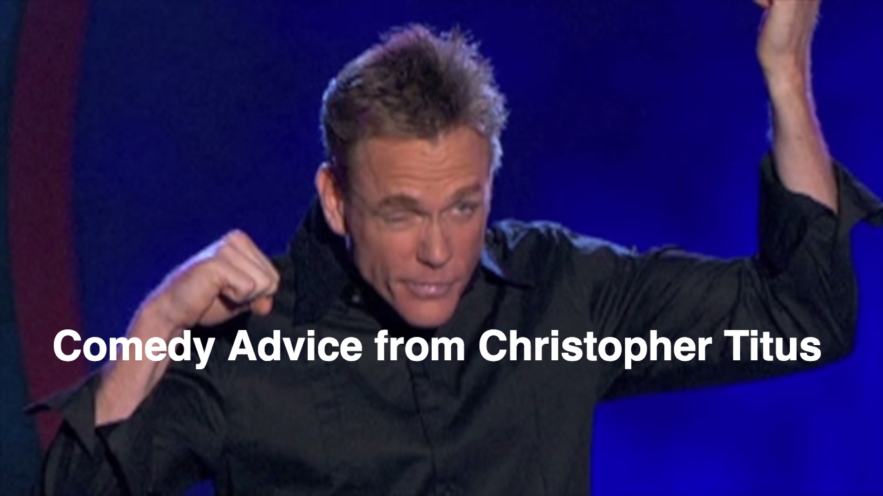 Christopher Titus Gives Comedy Advice
