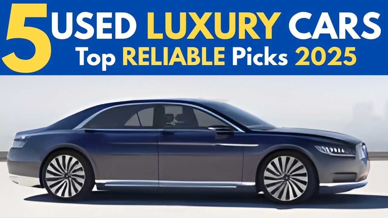5 RELIABLE Used Luxury Cars That Are Actually Worth Buying in 2025