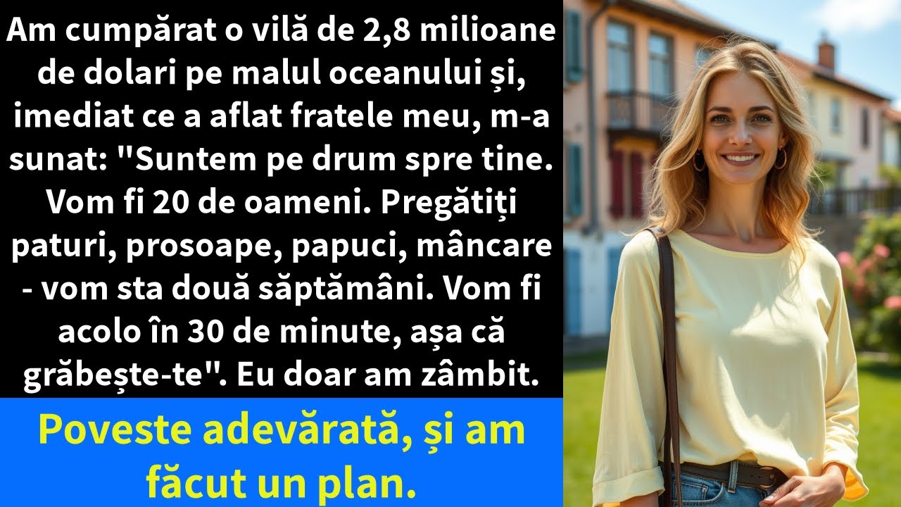 Am cumpărat o vilă de 2,8 milioane de dolari pe malul oceanului și, imediat ce a aflat fratele meu,