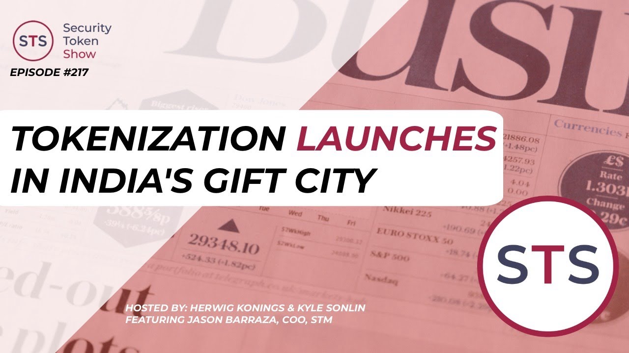 Tokenization Launches in India&rsquo;s GIFT City - Security Token Show: Episode 217